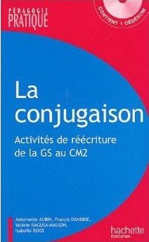 La conjugaison – Activités de réécriture de la GS au CM2